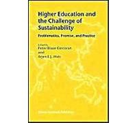 Higher Education And The Challenge Of Sustainability : Problematics, Promise, And Practice