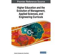 Higher Education And The Evolution Of Management, Applied Sciences, And Engineering Curricula