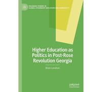 Higher Education As Politics In Post-Rose Revolution Georgia