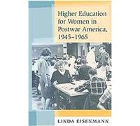 Higher Education for Women in Postwar America, 1945-1965 Linda Eisenmann (Auteur)
