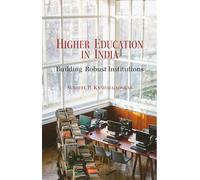 Higher Education in India: Building Robust Institutions