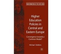 Higher Education Policies In Central And Eastern Europe: Convergence Towards A Common Model? (Transformations Of The State) (Hardcover) Michael Dobbins, (Auteur)