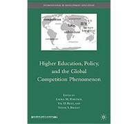Higher Education, Policy, and the Global Competition Phenomenon, International and Development Education