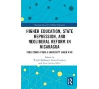 Higher Education, State Repression, And Neoliberal Reform In Nicaragua