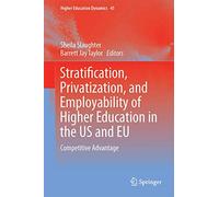 Higher Education, Stratification, and Workforce Development: Competitive Advantage in Europe, the US, and Canada