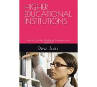 HIGHER EDUCATIONAL INSTITUTIONS: How to Conduct Marketing Strategies at the Digital Era