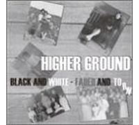 Higher Ground - Black & White: Faded & Torn