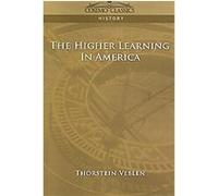 Higher Learning in America Thorstein B. Veblen (Auteur)