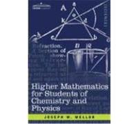 Higher Mathematics for Students of Chemistry and Physics Mellor, Joseph W. (Auteur)