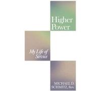 Higher Power by Michael D. Schmitz Rev. Paperback Book Michael D. Schmitz Rev. (Auteur)