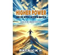 HIGHER POWER EXPLORED: God As We Understood Him