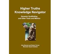Higher Truths Knowledge Navigator: Dynamic Scaffolding and other Tools and Metrics