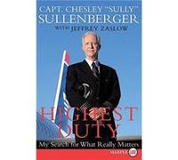 Highest Duty LP by Chesley B. Sullenberger Chesley B. Sullenberger, Jeffrey Zaslow (Auteur)