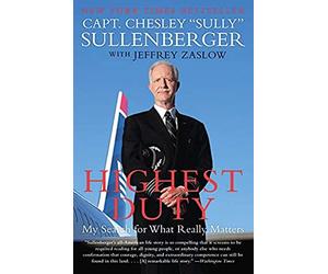 Highest Duty: My Search for What Really Matters - The Major Motion Picture True Story of Captain Sully and the Hudson River Miracle