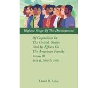 Highest Stage Of The Development Of Capitalism In The United States And Its Effects On The American Family, Volume Iii, Book Ii, 1960 To 1980