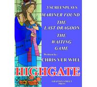 HIGHGATE: 3 Screenplays. Mariner Found, The Last Dragoon, The Waiting Game.