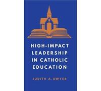 HighImpact Leadership in Catholic Education - Judith A. Dwyer - Georgetown University Press - Livre en Anglais - Hardback Judith A. DwyerJudith A. Dwyer (Auteur)
