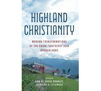 Highland Christianity: Modern Transformations of the China-southeast Asia Borderlands