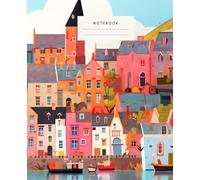 Highland Coastal Towns Of Scotland Notebook: - Vibrant Architecture A Notebook of Unique Cityscapes - Urban Colors Notes on Unusual and Beautiful Buildings