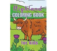 Highland Coloring Book for Kids 1: Cute Coloring Pages Featuring Adorable Animals, Castles, Dancers and Landscapes for Boys and Girls