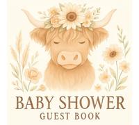 Highland Cow Baby Shower Guest Book: Memory Party Keepsake Highland Cow and Floral Themed Book Advice for Parents, Unique with Predictions, Family ... for Boy or Girl and 40 Sign In for Guests
