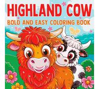 Highland Cow bold and easy coloring book: 50 Charming Farm-Themed Illustrations Featuring Cute Cattle, Rustic Pastures, and Cozy Country Life - ... Adults, and Nature Lovers to Relax and Unwind