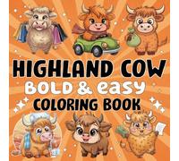Highland Cow bold and easy coloring book: 50 Cute Farm Animal Designs Featuring Fluffy Cows, Pasture Scenes, and Country Life for Relaxation and Creative Fun