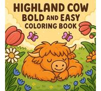 highland cow bold and easy coloring book: A Relaxing 40-Page Collection of Country Life Scenes and Farm Adventures for Kids and Adults