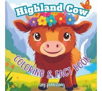 Highland Cow Coloring and Fact Book: Color your way through Scotland and learning about the infamous Coo; Children's Book aged 6-10