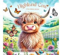 Highland Cow Coloring Book: 50 Beautiful Scottish Cows Coloring Pages with Landscape Scenes for Adults, Kids, Cows Lovers, To Calm Down, Reduce Anxiety & Relax