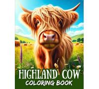 Highland Cow Coloring Book: "51 Beautiful Scottish Cow Coloring Pages: Relaxing Landscape Scenes for Adults, Kids, and Cow Lovers to Calm Anxiety and Unwind"