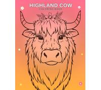 Highland Cow Coloring Book: Bold and Easy Designs for Adults, Teens and Kids | 47 Cute Highland Cow Pages for Relaxation and Stress Relief