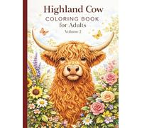 Highland Cow Coloring Book for Adults Volume 2: Intricate Scottish Cattle Designs for Relaxation & Stress Relief: 50 New Realistic, Floral & Mandala ... Premium Coloring Book Gift for Women & Men