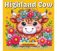 Highland Cow Coloring Book: Left Handed Edition | 50+ Bold and Easy Designs for Kids, Teens and Adults | One Design Per Page | Helps Relax, Unwind and Reduce Anxiety | Perfect for Gifting