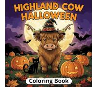 Highland Cow Halloween Coloring Book: Spooky and adorable designs featuring Highland Cow with smiling bats, creepy pumpkins, friendly ghosts, witches, ... adults, girls, and boys to color and enjoy!