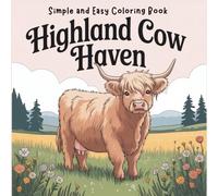 Highland Cow Haven: 50 Beautiful Scottish Cows Coloring Pages for Kids and Adults, Simple & Relaxing Bold Lines