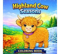 Highland Cow Seasons: A Relaxing Coloring Book for Teens & Adults Featuring Spring, Summer, Autumn & Winter Scenes
