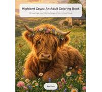 Highland Cows: An Adult Coloring Book: 100 Large Single-Sided Fluffy Cow Designs to Color, No Bleed-Through
