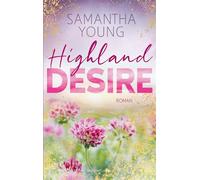 Highland Desire Gefühl- und Spice-Garantie | Wer die Adairs mochte, wird die Highland-Reihe lieben | Ein Amazon Top 100 Bestseller - Samantha Young - HarperCollins eBook - ebook (ePub) - Livre