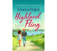 Highland Fling: A Witty, Heart-warming, Escapist Romantic Comedy Set in the Scottish Highlands