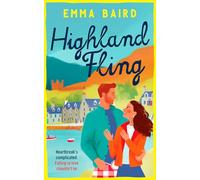 Highland Fling: A Witty, Heart-warming, Escapist Romantic Comedy Set in the Scottish Highlands