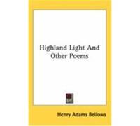 Highland Light and Other Poems Bellows, Henry Adams (Auteur)