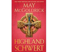 Highland Schwert: Schottische Rebellion, gefährliche Leidenschaft und ein Schicksal, das zwei Herzen vereint... (Die Royal Highlander Trilogie) (German Edition)