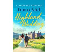 Highland Wedding: A Scottish Heart-warming Romantic Comedy Featuring Characters You'll Love