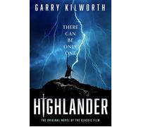 Highlander The original novel of the classic film that inspired the forthcoming blockbuster reboot starring Henry Cavill - Garry Kilworth - Sphere - ebook (ePub) - Livre