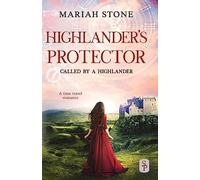 Highlander's Protector: A Scottish historical time travel romance (Called by a...