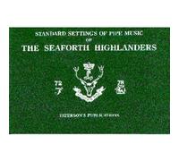HIGHLANDERS SEAFORT - THE SEAFORTH HIGHLANDERS - STANDARD SETTINGS OF PIPE MUSIC - BAGPIPE