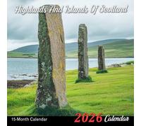 Highlands And Islands Of Scotland 2026 Calendar: A year of rugged landscapes and Scottish beauty