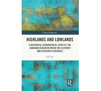 Highlands and Lowlands: A Historical Geographical Study of the Jiangnan Region Between the Eleventh and Sixteenth Centuries