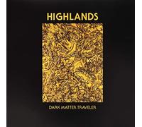 HIGHLANDS - DARK MATTER TRAVELER - Vinyl Record - G3z